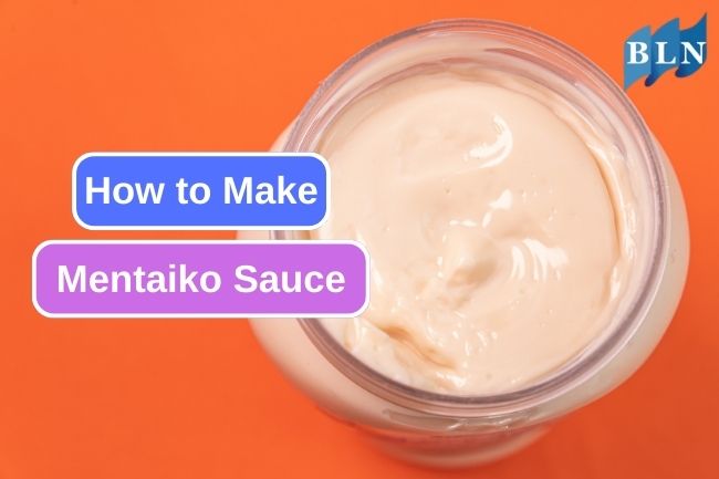 Let’s Learn How to Make Mentaiko Sauce